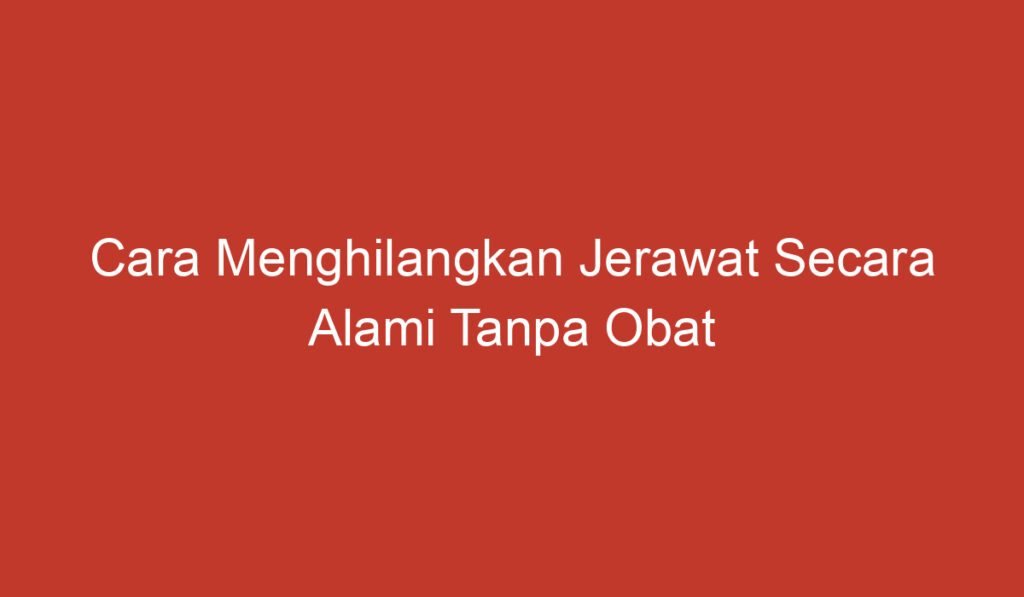 Cara Menghilangkan Jerawat Secara Alami Tanpa Obat