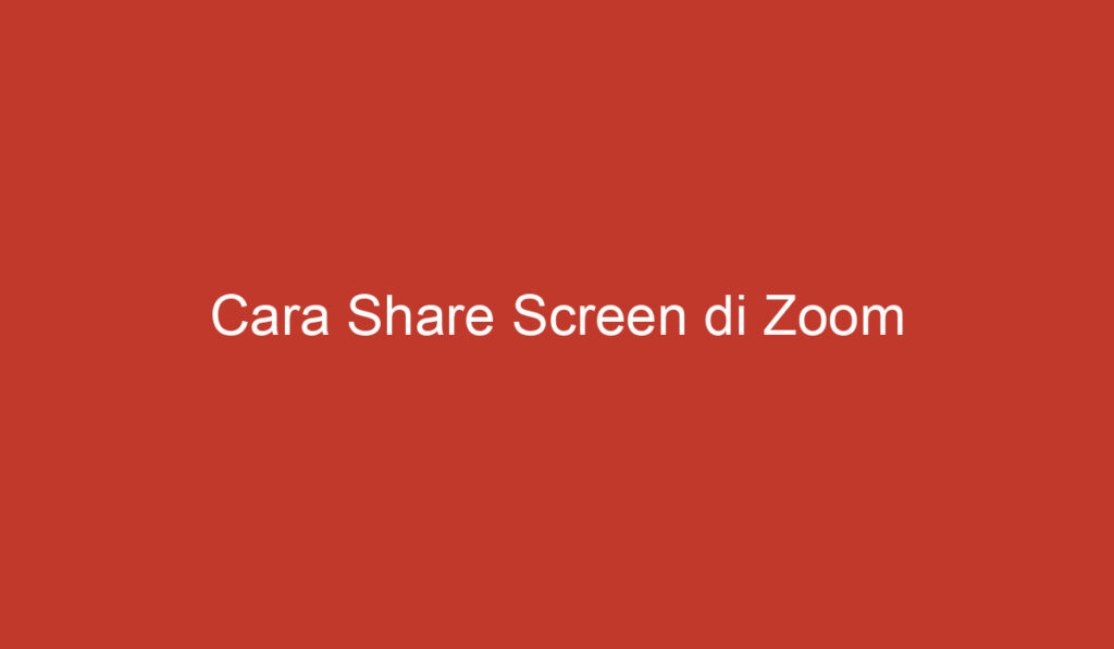 Cara Share Screen di Zoom