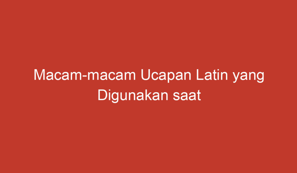 Macam macam Ucapan Latin yang Digunakan saat Masuk Kamar Mandi dan Artinya