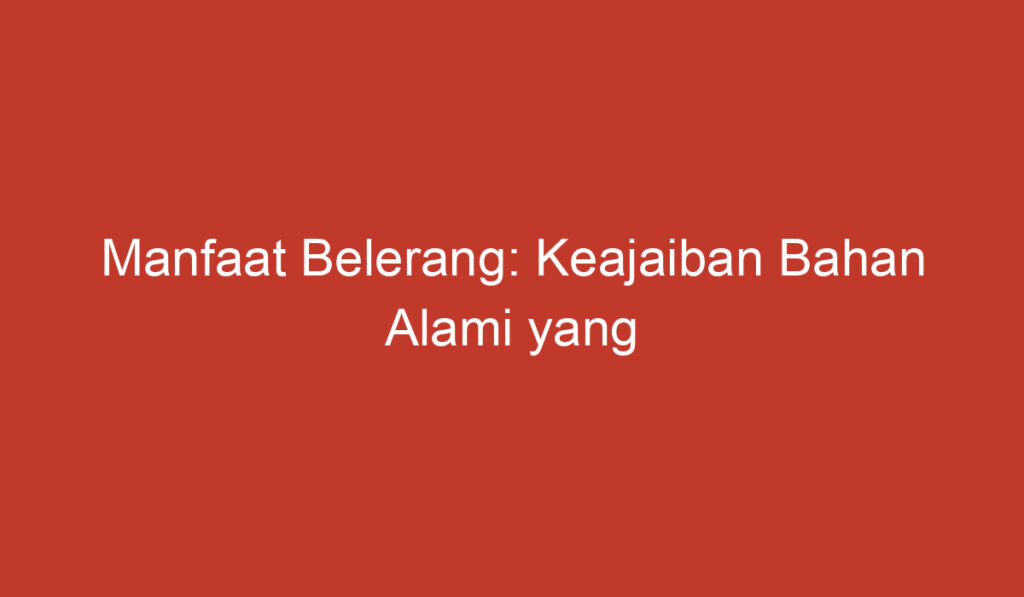 Manfaat Belerang: Keajaiban Bahan Alami yang Mempesona