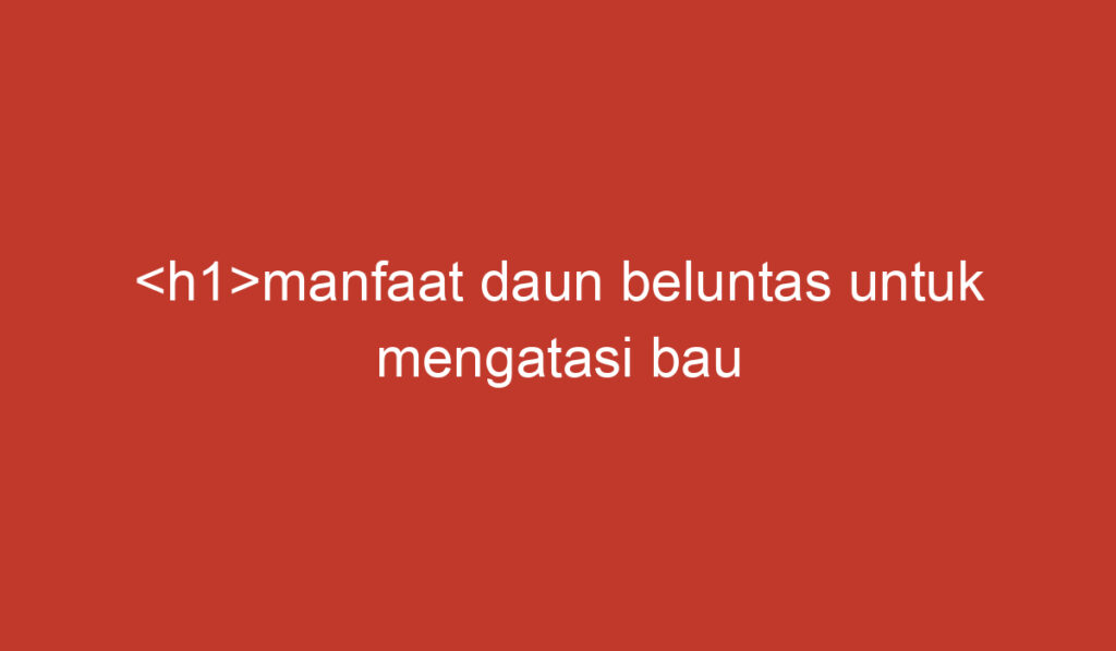 manfaat daun beluntas untuk mengatasi bau badan</h1