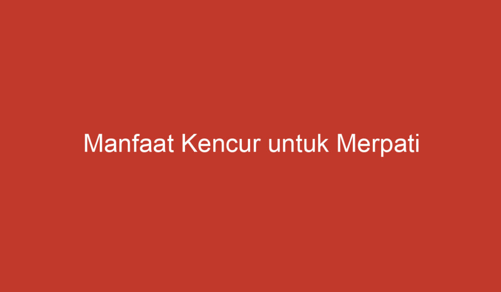 Manfaat Kencur untuk Merpati