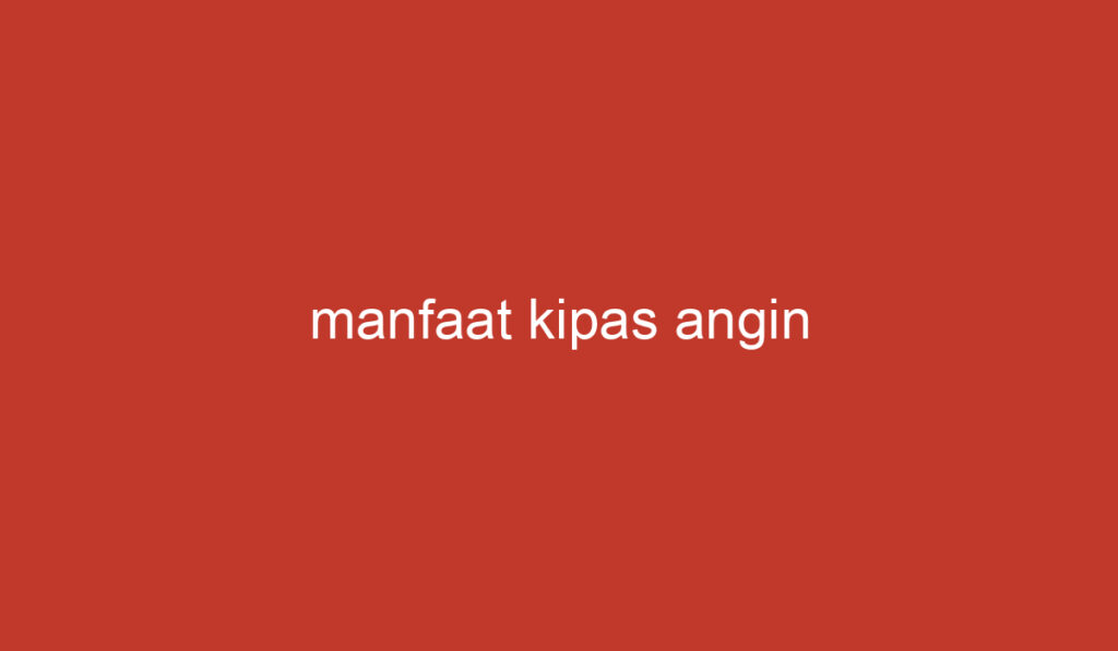 manfaat kipas angin