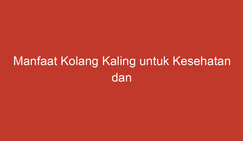 Manfaat Kolang Kaling untuk Kesehatan dan Kecantikan