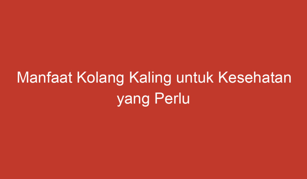 Manfaat Kolang Kaling untuk Kesehatan yang Perlu Anda Ketahui