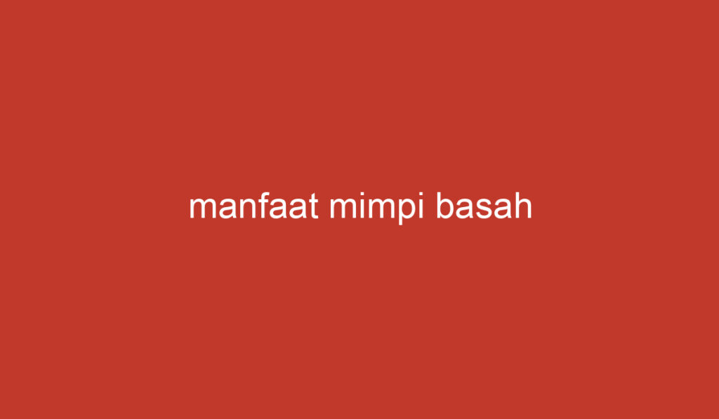 manfaat mimpi basah