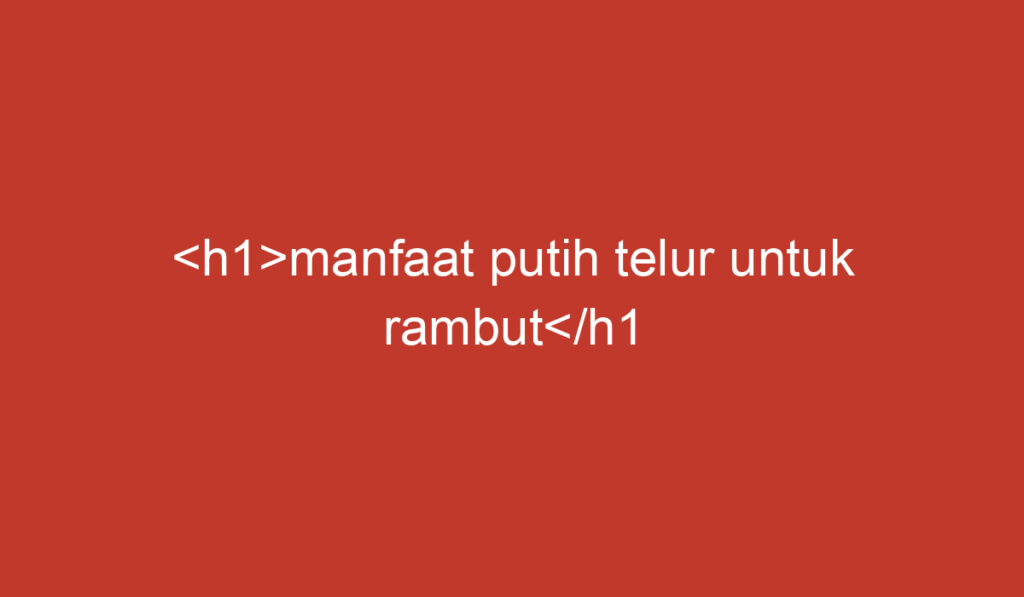 manfaat putih telur untuk rambut