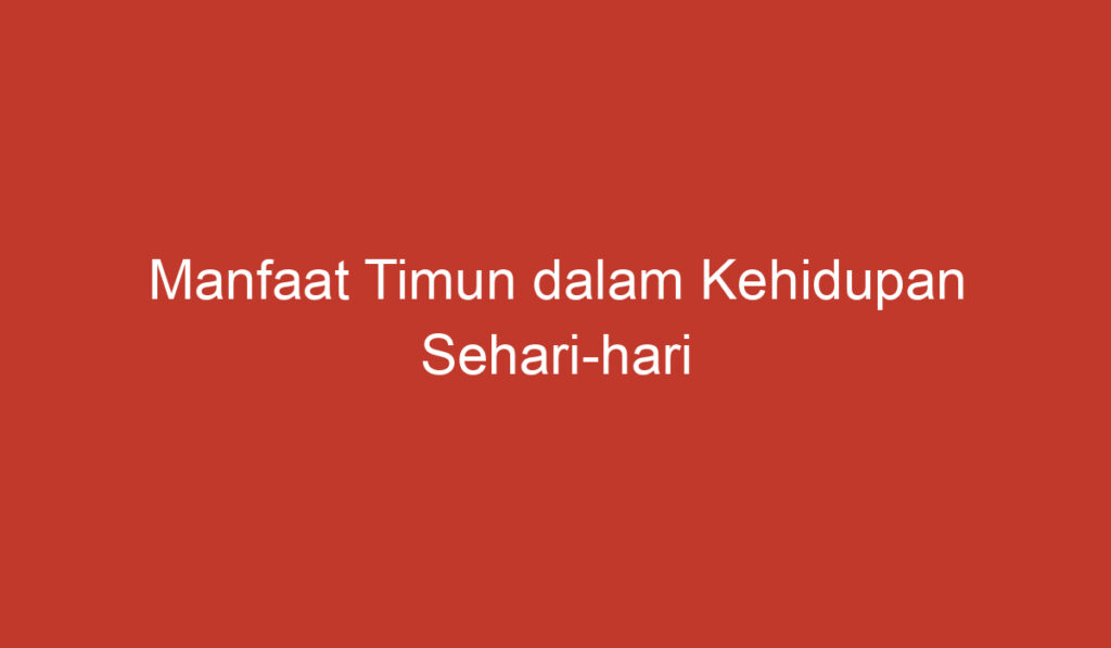 Manfaat Timun dalam Kehidupan Sehari hari