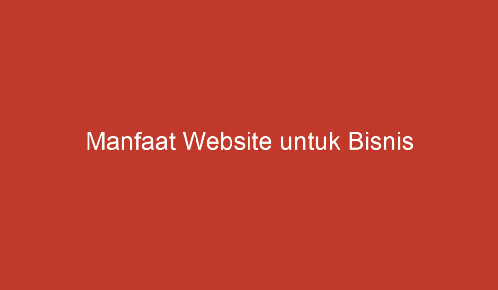 Manfaat Website untuk Bisnis