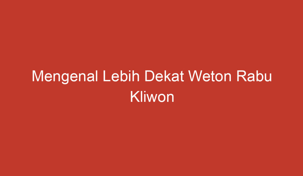 Mengenal Lebih Dekat Weton Rabu Kliwon