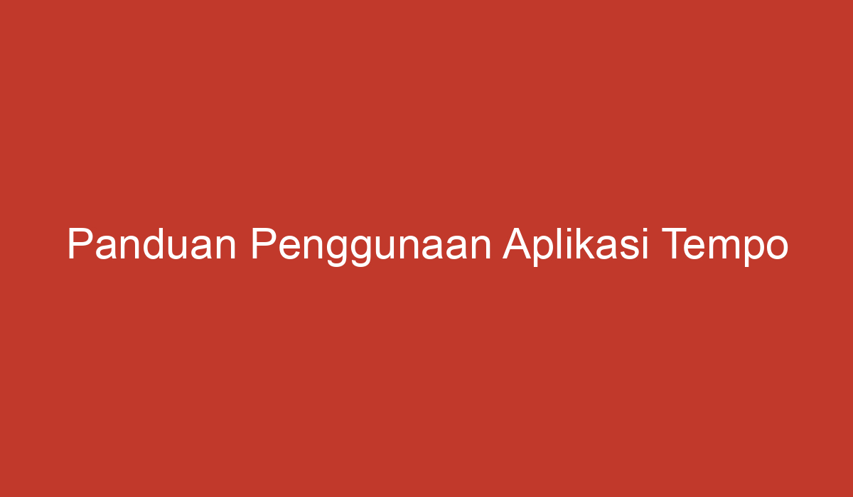 Panduan Penggunaan Aplikasi Tempo