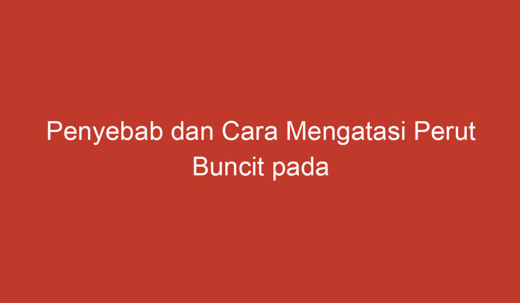 Penyebab dan Cara Mengatasi Perut Buncit pada Wanita Usia 40 59 Tahun