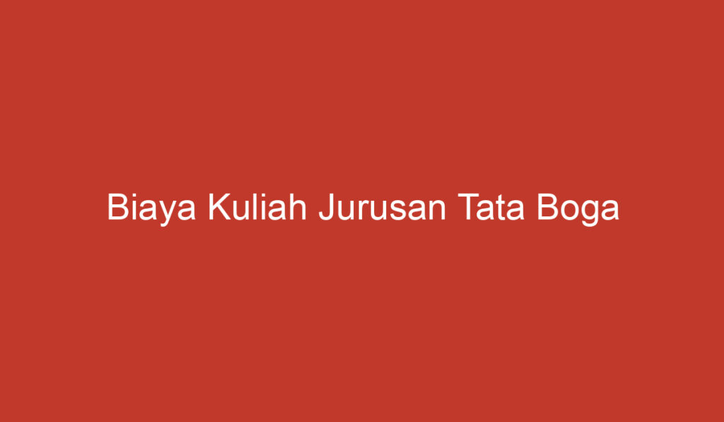 Biaya Kuliah Jurusan Tata Boga