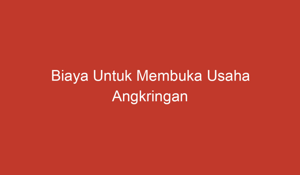 Biaya Untuk Membuka Usaha Angkringan