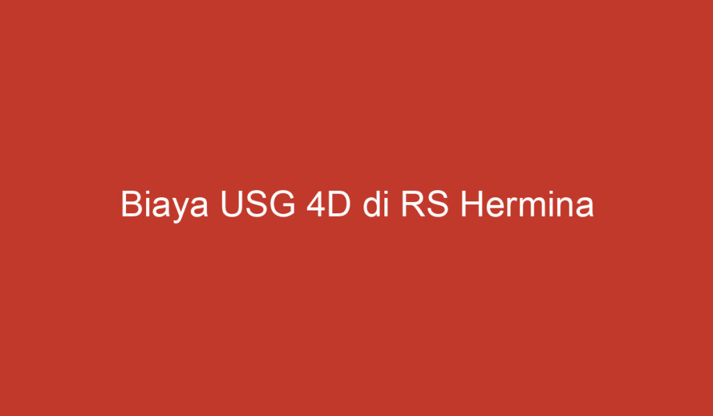 Biaya USG 4D di RS Hermina