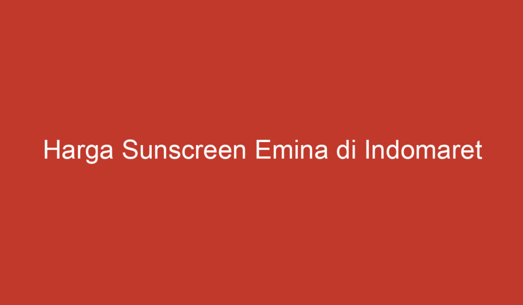 Harga Sunscreen Emina di Indomaret