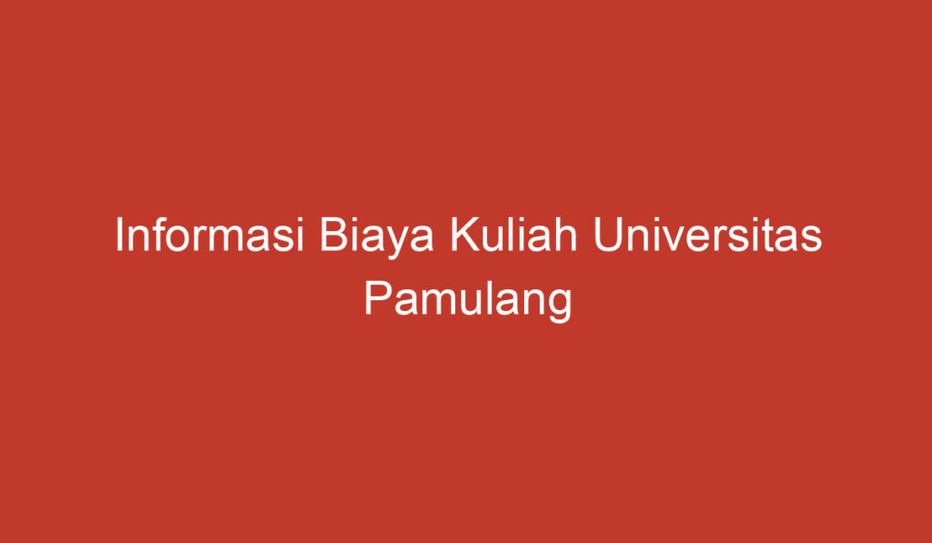 Informasi Biaya Kuliah Universitas Pamulang