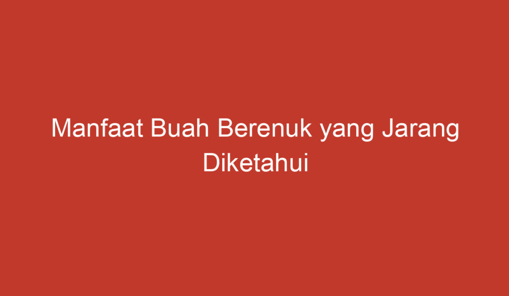 Manfaat Buah Berenuk yang Jarang Diketahui