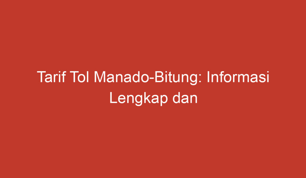 Tarif Tol Manado Bitung: Informasi Lengkap dan Terbaru